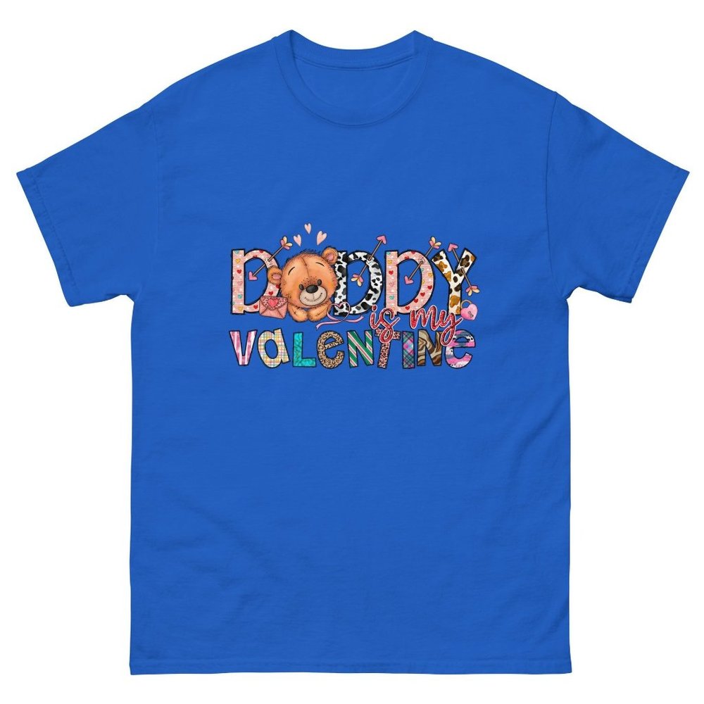 Daddy is my Valentine classic T-shirt
